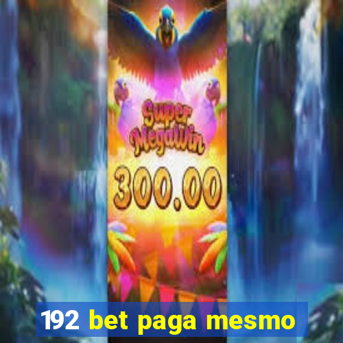 192 bet paga mesmo